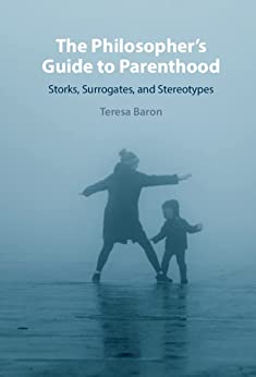 The Philosophers Guide To Parenthood 1st Edition Teresa Baron