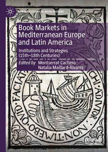 Book Markets In Mediterranean Europe And Latin America Institutions And Strategies 15th19th Centuries Montserrat Cachero