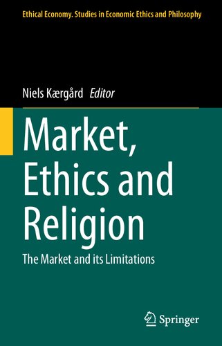 Market Ethics And Religion The Market And Its Limitations Niels Krgrd