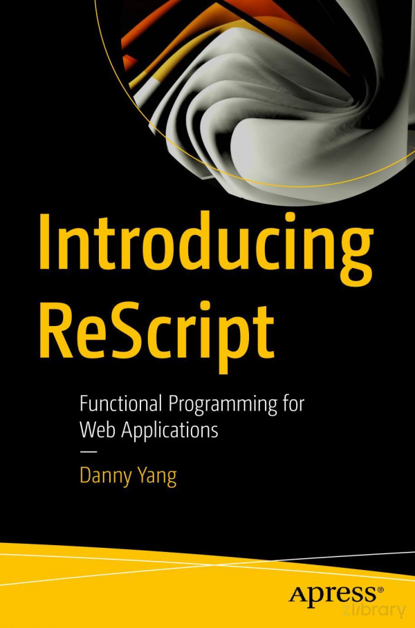 Introducing Rescript Functional Programming For Web Applications 1st Edition Danny Yang
