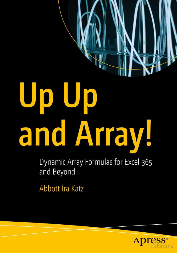 Up Up And Array Dynamic Array Formulas For Excel 365 And Beyond 1st Edition Abbott Ira Katz
