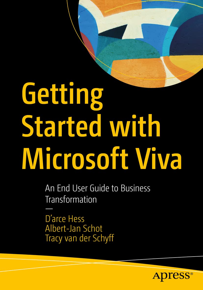 Getting Started With Microsoft Viva An End User Guide To Business Transformation 1st Edition Darce Hess