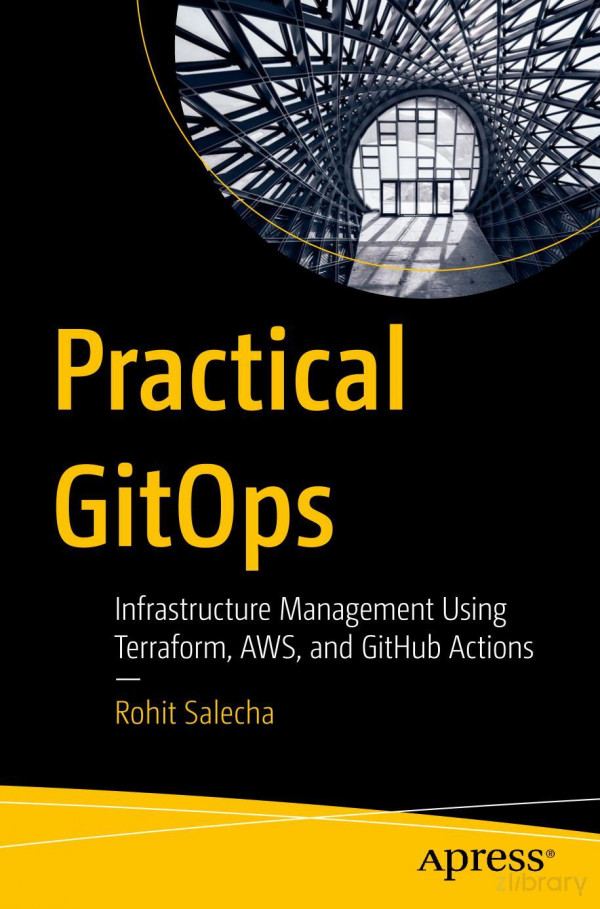 Practical Gitops Infrastructure Management Using Terraform Aws And Github Actions 1st Edition Rohit Salecha