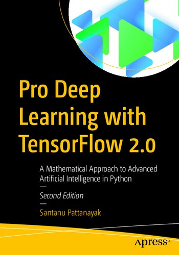 Pro Deep Learning With Tensorflow 20 A Mathematical Approach To Advanced Artificial Intelligence In Python 2nd Edition Santanu Pattanayak