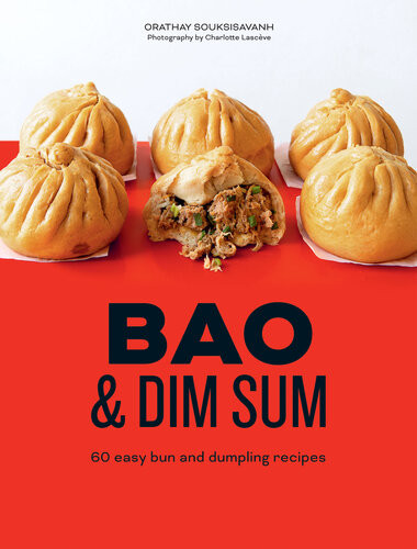 Bao Dim Sum 60 Easy Bun And Dumpling Recipes Orathay Souksisavanh