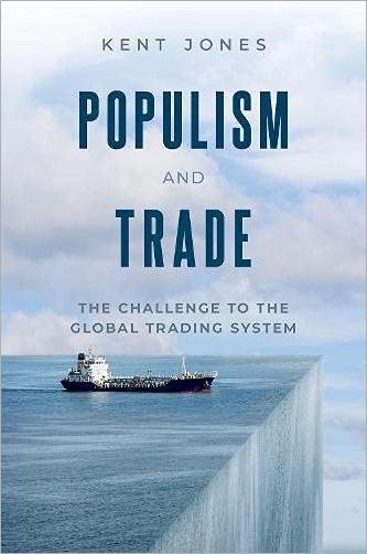 Populism And Trade The Challenge To The Global Trading System Kent Albert Jones