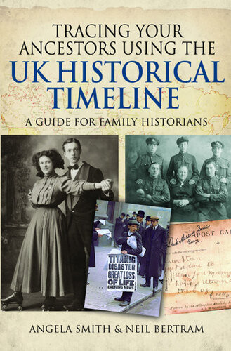 Tracing Your Ancestors Using The Uk Historical Timeline A Guide For Family Historians Angela Smith