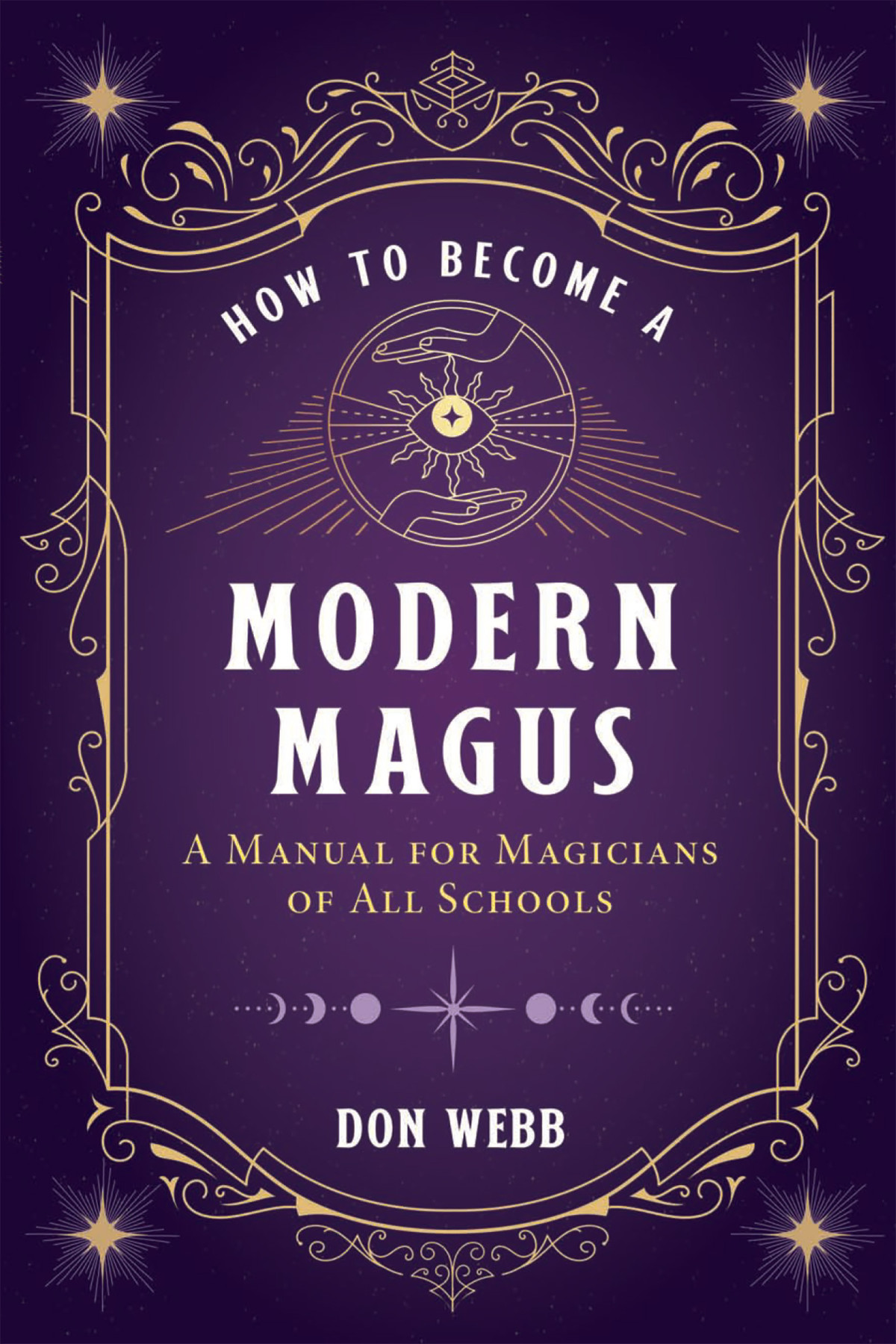 How To Become A Modern Magus A Manual For Magicians Of All Schools Don Webb