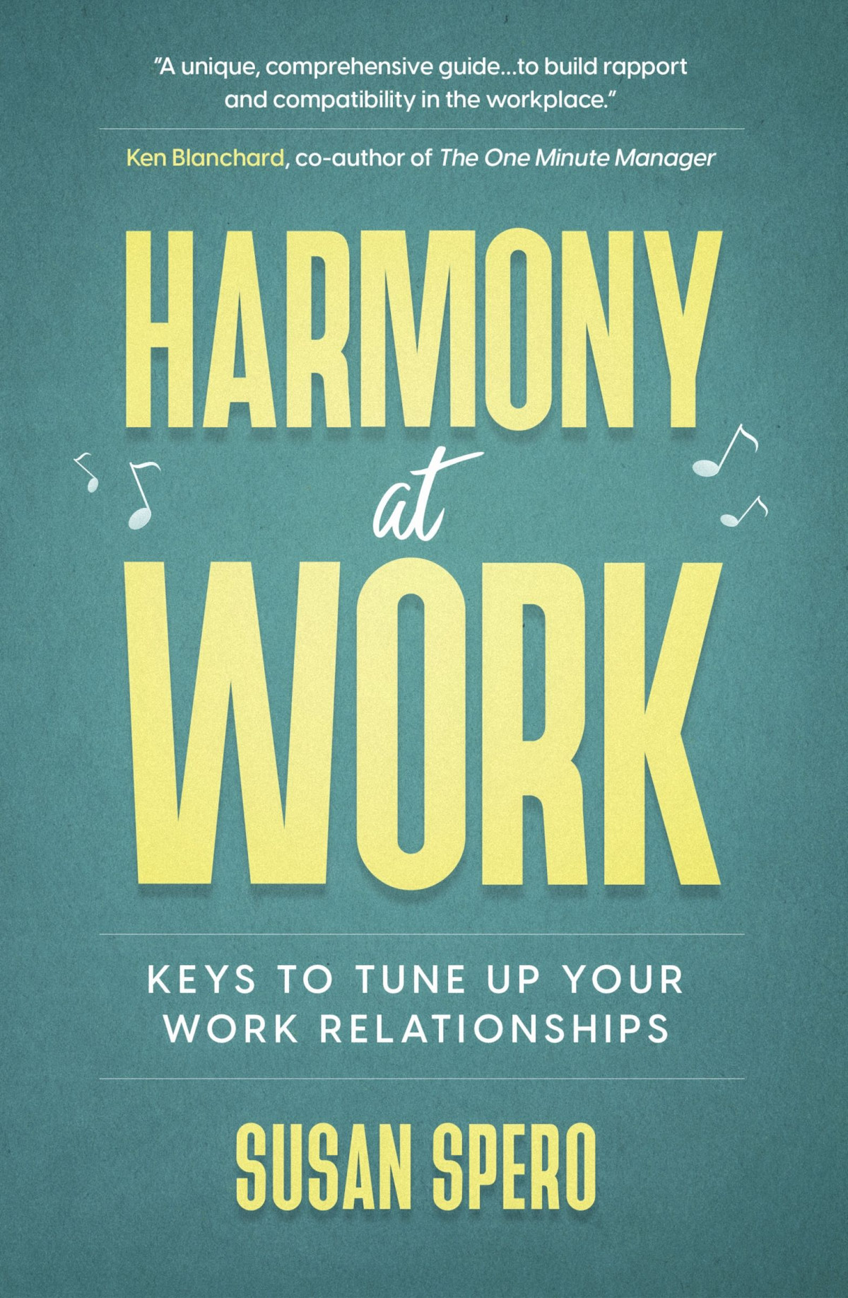 Harmony At Work Keys To Tune Up Your Work Relationships Susan Spero