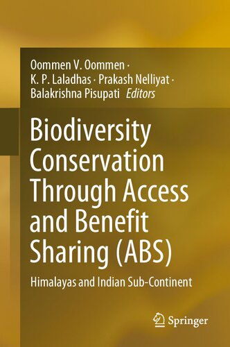 Biodiversity Conservation Through Access And Benefit Sharing Abs Himalayas And Indian Subcontinent 1st Edition Oommen V Oommen