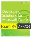 Exam Ref Az203 Developing Solutions For Microsoft Azure 1st Edition Santiago Fernndez Muoz