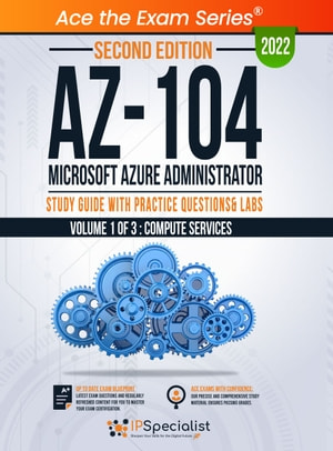 Az104 Microsoft Azure Administrator Study Guide With Practice Questions Labs 2nd Edition 2nd Ip Specialist