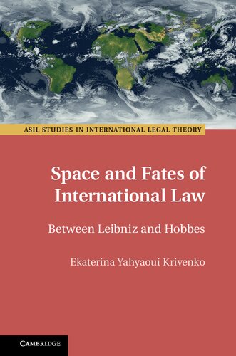 Space And Fates Of International Law Between Leibniz And Hobbes Ekaterina Yahyaoui Krivenko