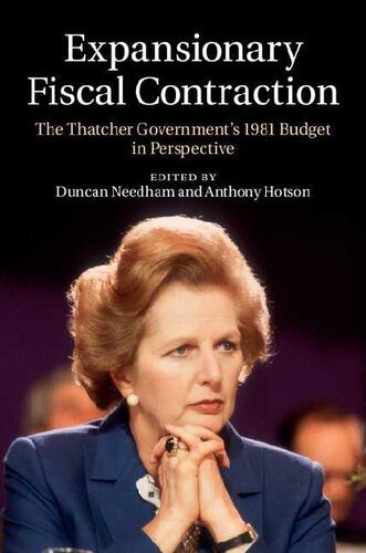 Expansionary Fiscal Contraction The Thatcher Governments 1981 Budget In Perspective Duncan Needham