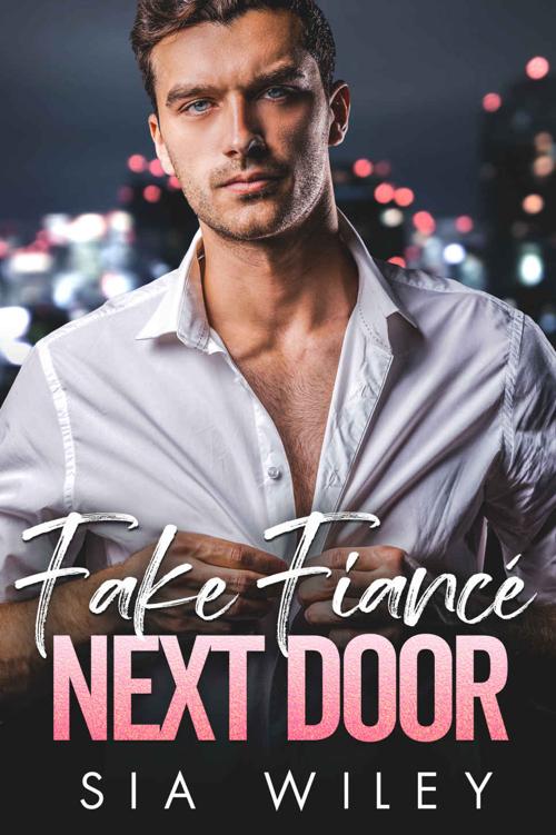 Fake Fianc Next Door An Enemies To Lovers Billionaire Romance Sia Wiley