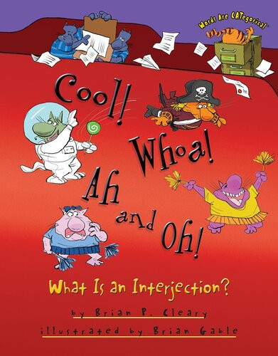 Cool Whoa Ah And Oh What Is An Interjection Brian P Cleary