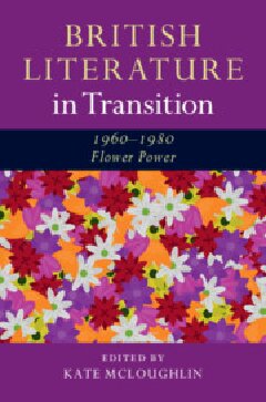 British Literature In Transition 19601980 Flower Power Kate Mcloughlin