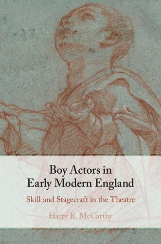Boy Actors In Early Modern England Skill And Stagecraft In The Theatre Harry R Mccarthy