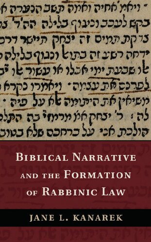 Biblical Narrative And The Formation Of Rabbinic Law Jane L Kanarek