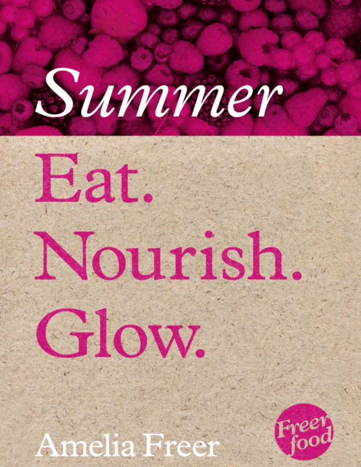 Eat Nourish Glow Summer Amelia Freer