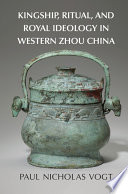 Kingship Ritual And Royal Ideology In Western Zhou China Paul Nicholas Vogt