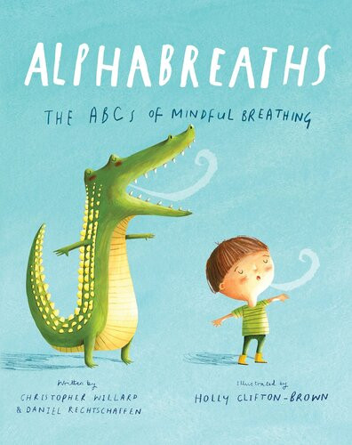Alphabreaths The Abcs Of Mindful Breathing Christopher Willard