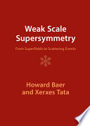 Weak Scale Supersymmetry From Superfields To Scattering Events 2nd Edition Howard Baer