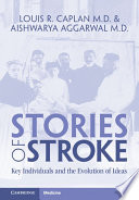 Stories Of Stroke Key Individuals And The Evolution Of Ideas Louis R Caplan