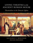 Living Theatre In The Ancient Roman House Theatricalism In The Domestic Sphere Richard C Beacham
