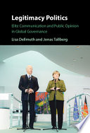Legitimacy Politics Elite Communication And Public Opinion In Global Governance Lisa Dellmuth