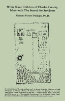 White Slave Children Of Charles County Maryland The Search For Survivors 1st Richard Hayes Phillips
