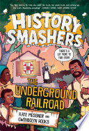 The History Smashers The Underground Railroad 1st Edition Kate Messner