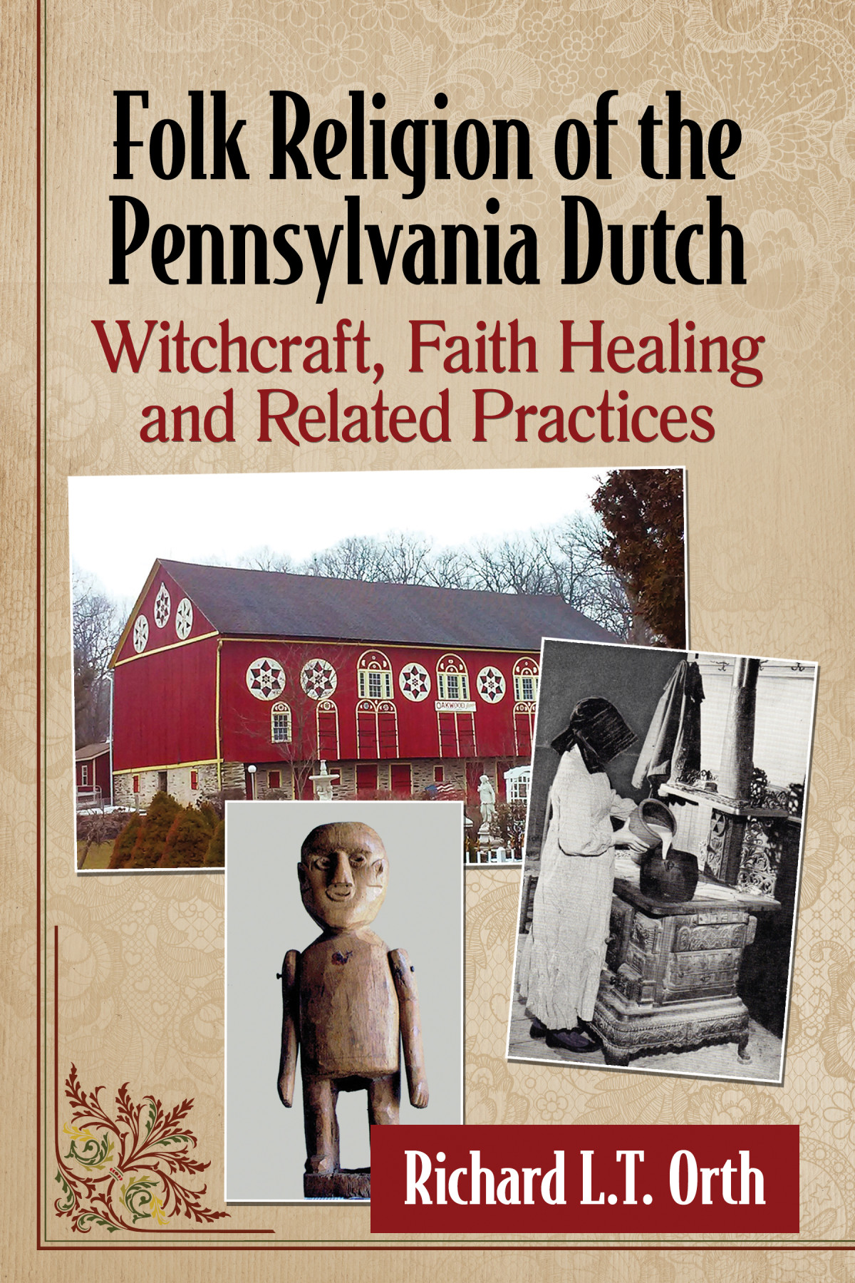 Folk Religion Of The Pennsylvania Dutch Witchcraft Faith Healing And Related Practices 1st Richard Lt Orth