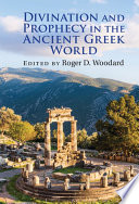 Divination And Prophecy In The Ancient Greek World Roger D Woodard