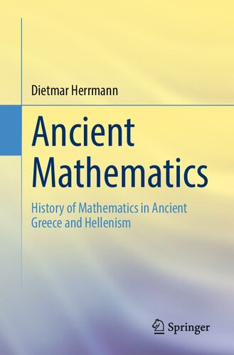 Ancient Mathematics History Of Mathematics In Ancient Greece And Hellenism 1st Edition Dietmar Herrmann