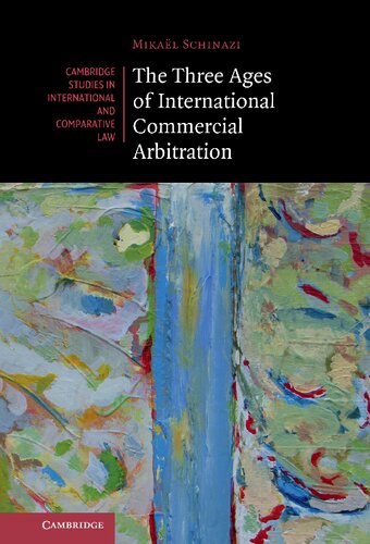 The Three Ages Of International Commercial Arbitration Mikal Schinazi