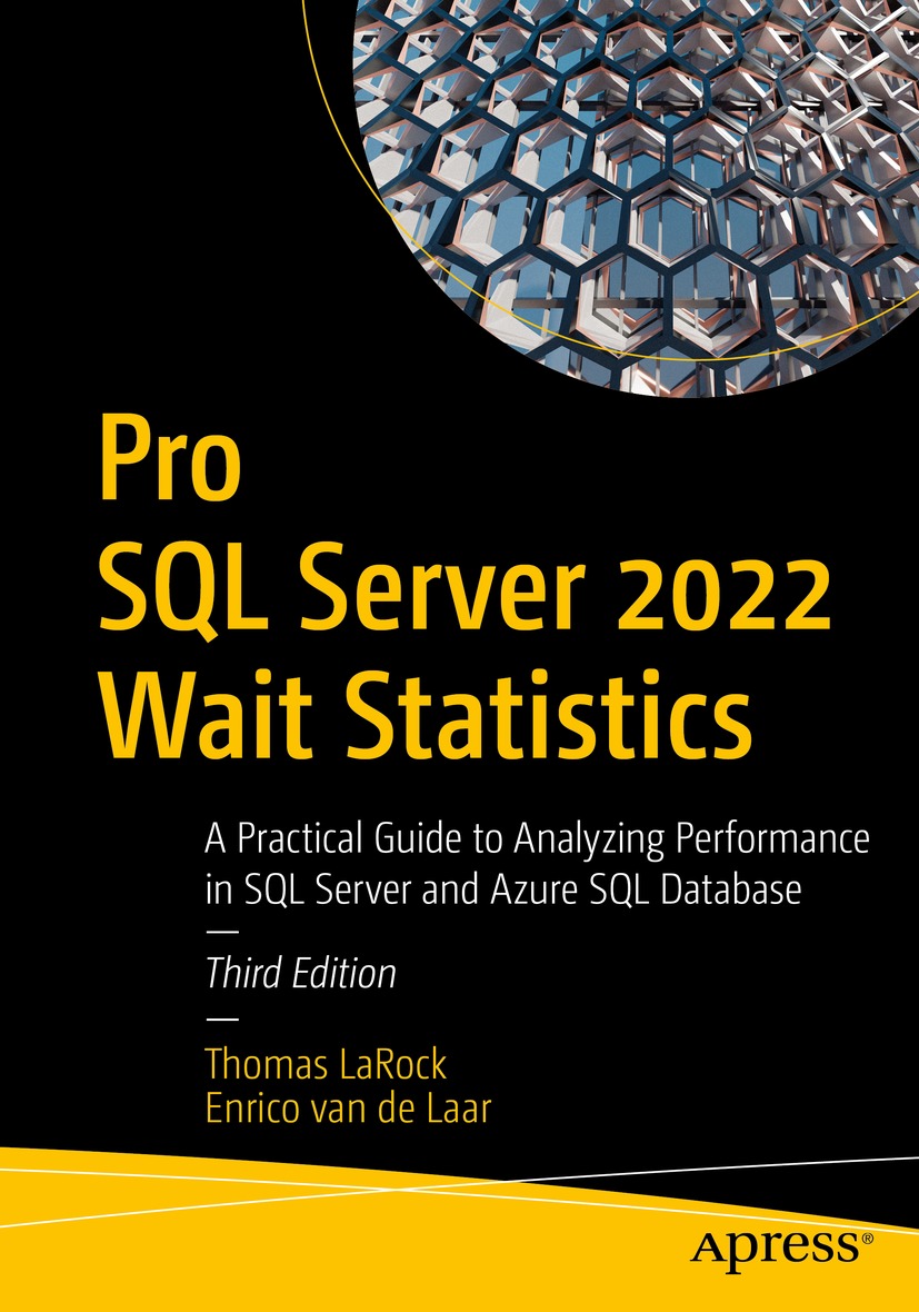 Pro Sql Server 2022 Wait Statistics A Practical Guide To Analyzing Performance In Sql Server And Azure Sql Database 3rd Edition 3rd Edition Thomas Larock