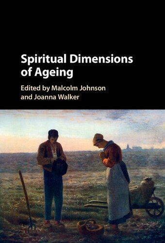 Spiritual Dimensions Of Ageing Malcolm Johnson Joanna Walker