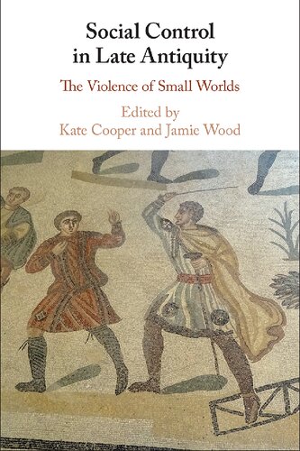 Social Control In Late Antiquity The Violence Of Small Worlds Kate Cooper
