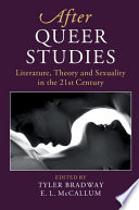 After Queer Studies Literature Theory And Sexuality In The 21st Century Tyler Bradway