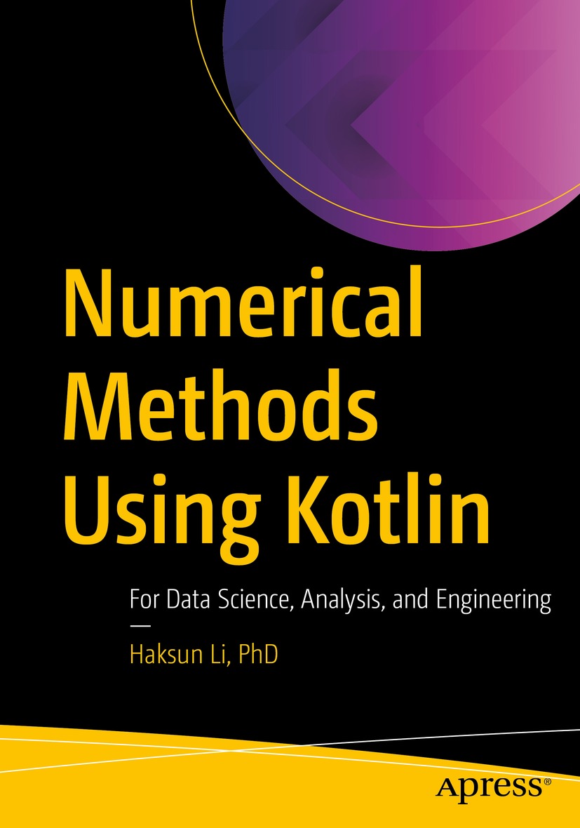 Numerical Methods Using Kotlin For Data Science Analysis And Engineering 1st Edition Haksun Li