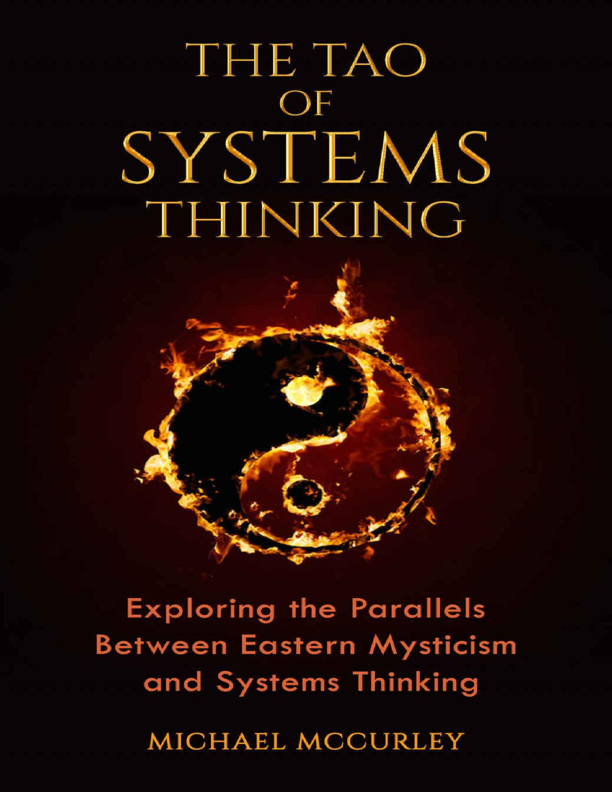 The Tao Of Systems Thinking Exploring The Parallels Between Eastern Mysticism And Systems Thinking Michael Mccurley Lao Tzu