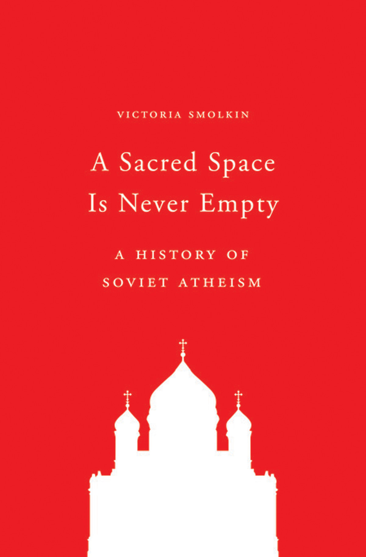 A Sacred Space Is Never Empty Smolkin Victoria