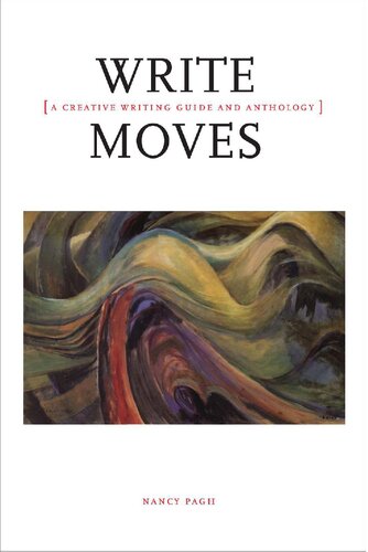 Write Moves A Creative Writing Guide And Anthology Nancy Pagh