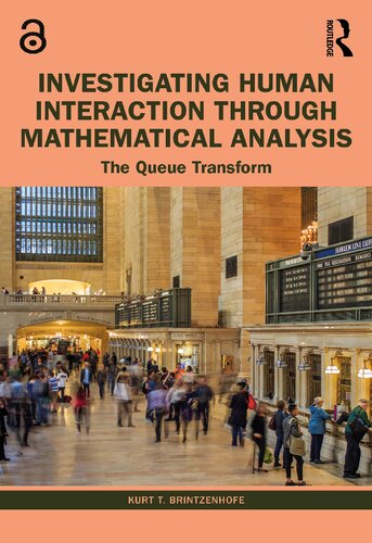 Investigating Human Interaction Through Mathematical Analysis The Queue Transform Kurt T Brintzenhofe