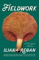 Fieldwork A Foragers Memoir Iliana Regan
