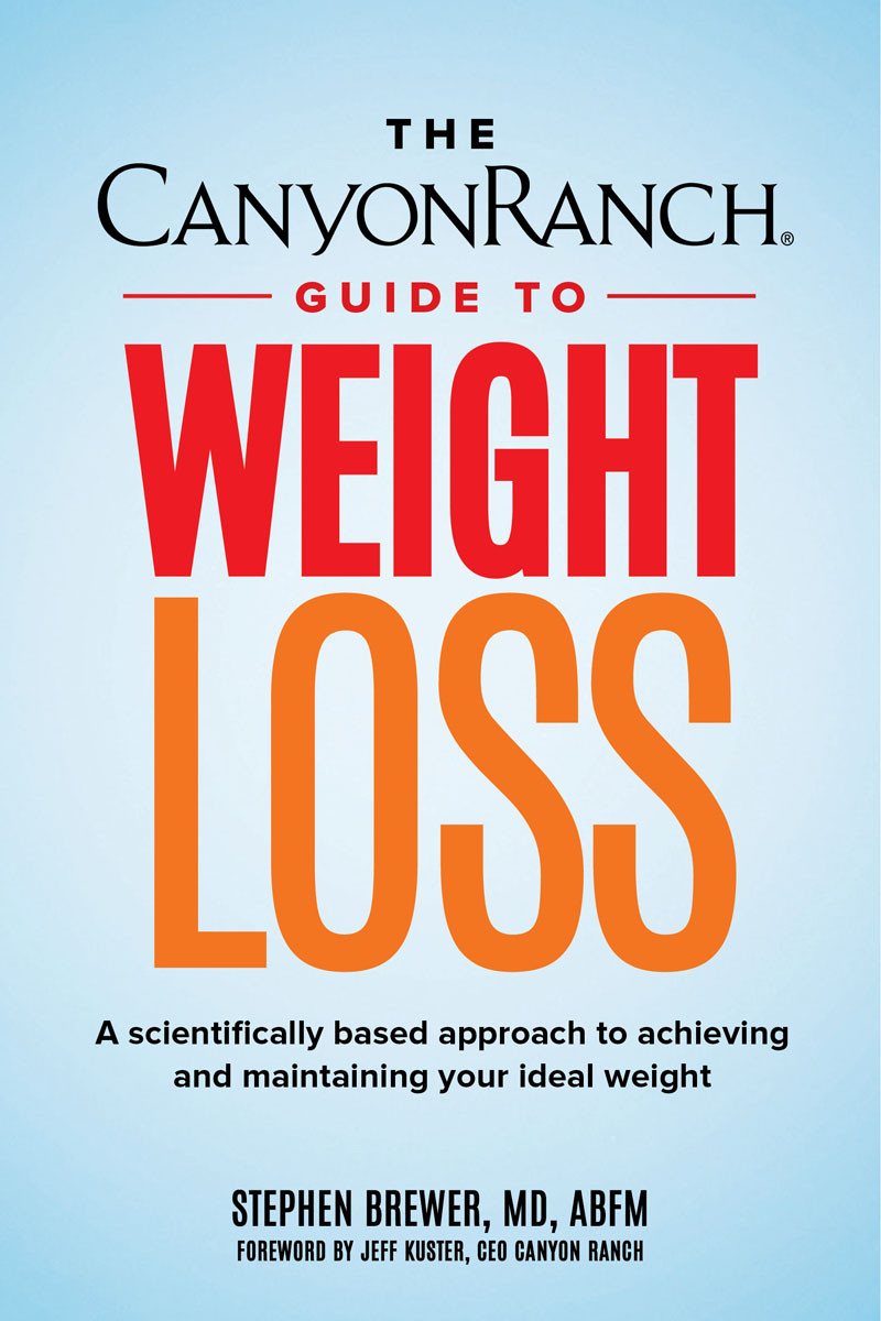 The Canyon Ranch Guide To Weight Loss A Scientifically Based Approach To Achieving And Maintaining Your Ideal Weight Stephen C Brewer