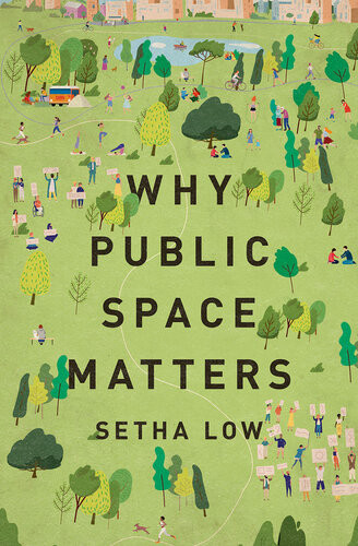Why Public Space Matters Setha Low