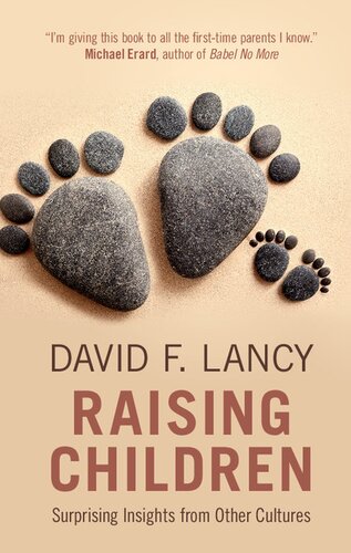 Raising Children Surprising Insights From Other Cultures David F Lancy