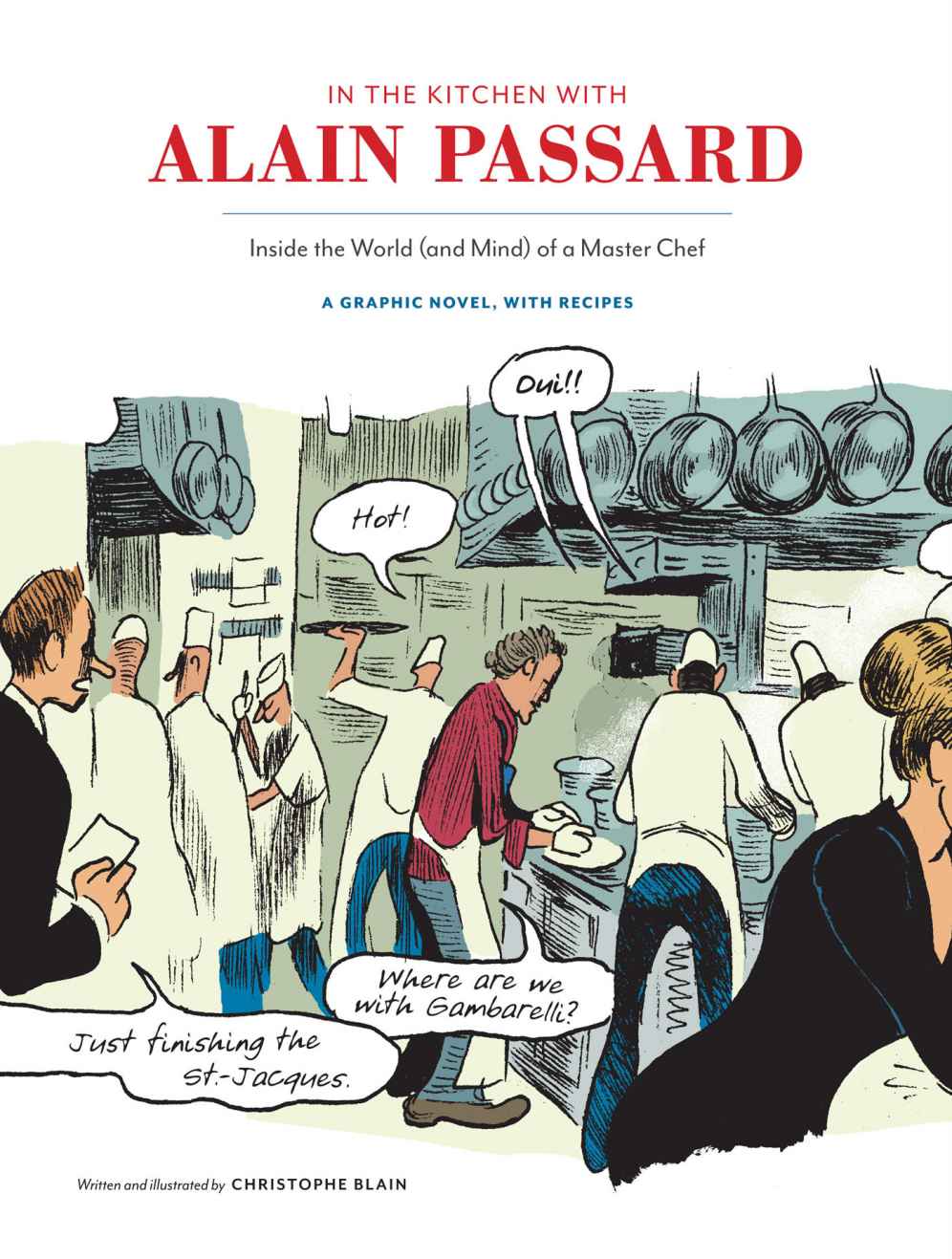In The Kitchen With Alain Passard Inside The World And Mind Of A Master Chef 1st Christophe Blain Alain Passard